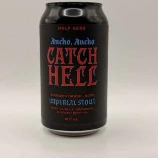 Half Acre Catch Hell Ancho Ancho